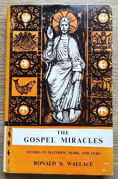 The Gospel Miracles: Studies in Matthew, Mark, and Luke