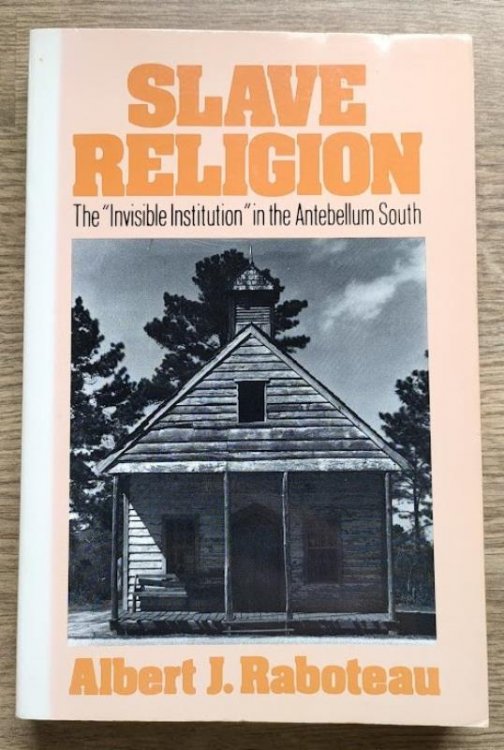 Slave Religion: The Invisible Institution in the Antebellum South