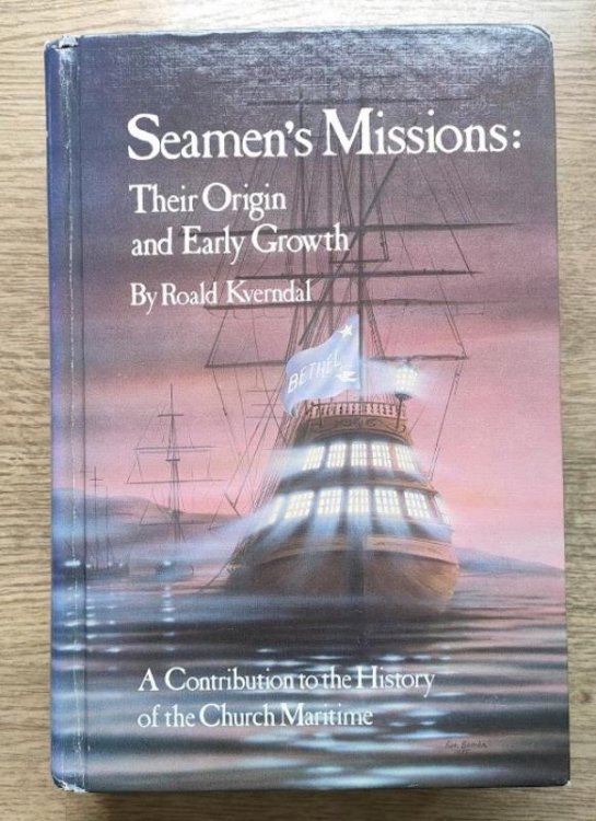 Seamen's Missions: Their Origin and Early Growth: A Contribution to the History of the Church Maritime