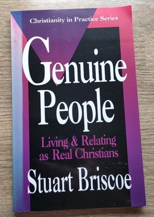 Genuine People: Living and Relating as Real Christians (Christianity in Practice series)