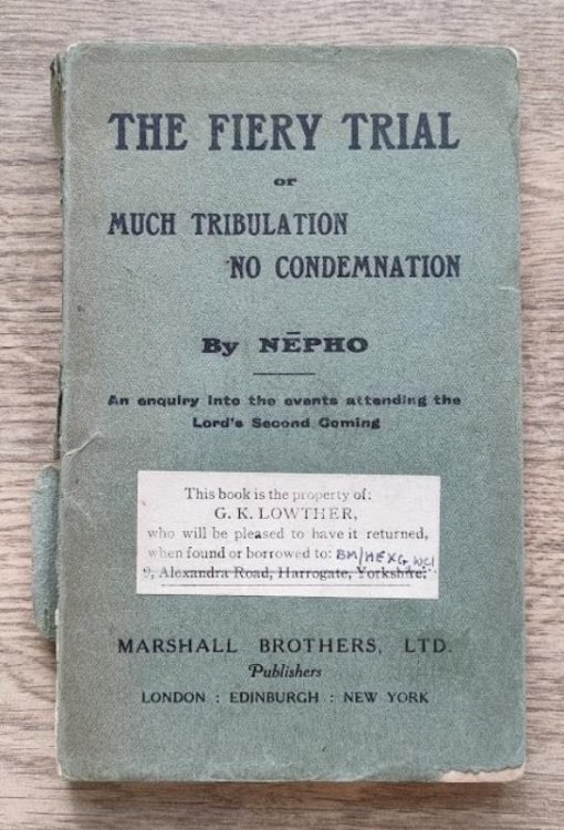 The Fiery Trial of Much Tribulation, No Condemnation: An Enquiry Into the Events Attedning the Lord's Second Coming