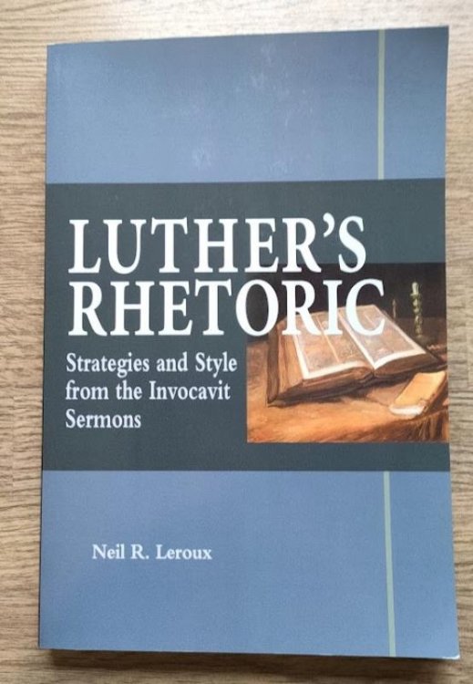 Luther's Rhetoric: Strategies and Style from the Invocavit Sermons