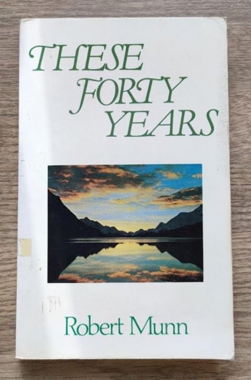 These Forty Years: A Testimony of God's Faithfulness During Forty Years of Missionary Service