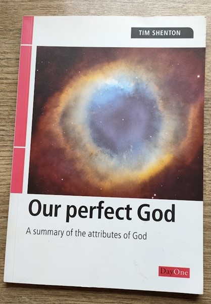 Our Perfect God: A Summary of the Attributes of God