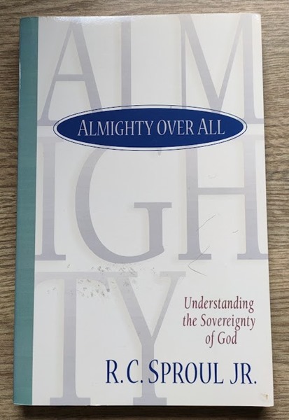Almighty Over All: Understanding the Sovereignty of God