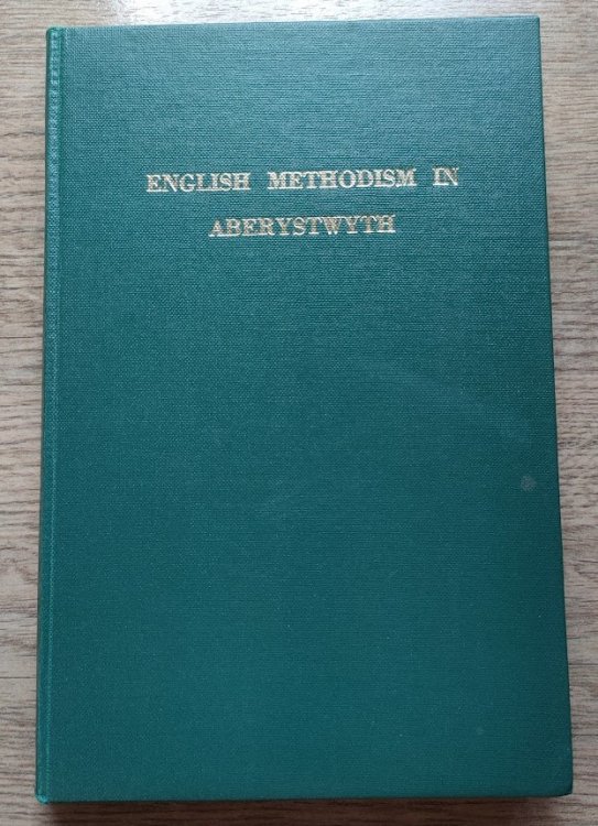 English Methodism in Aberystwyth: Published on the Occasion of the Centenray of Queen's Road Methodist Church, Aberystwyth: 1869-1969