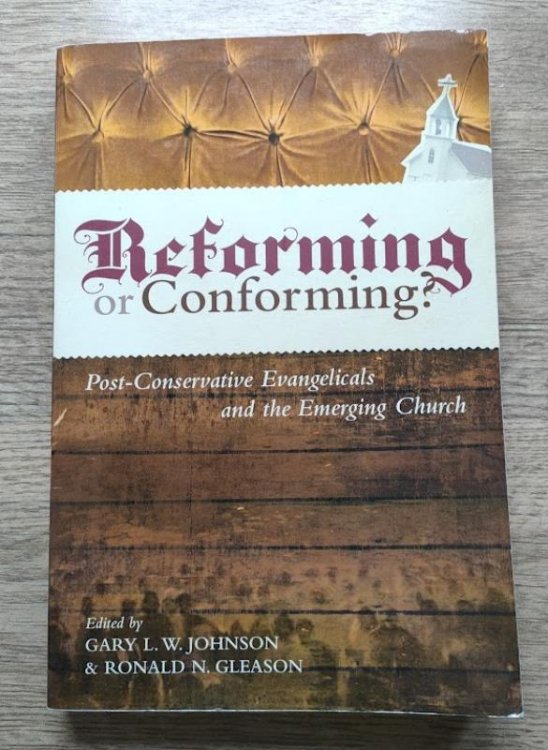 Reforming or Conforming Post-Conservative Evangelicals and the Emerging Church