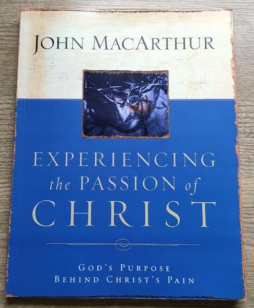 Experiencing the Passion of Christ: God's Purpose Behind Christ's Pain