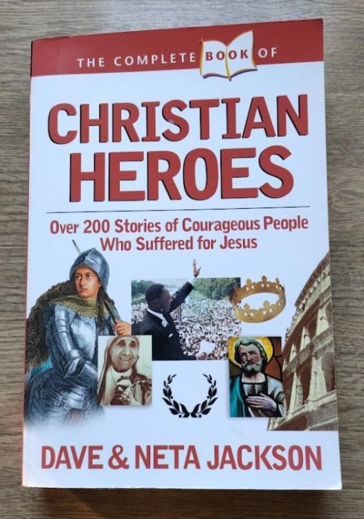 The Complete Book of Christian Heroes:Over 200 Stories of Courageous People Who Suffered for Jesus