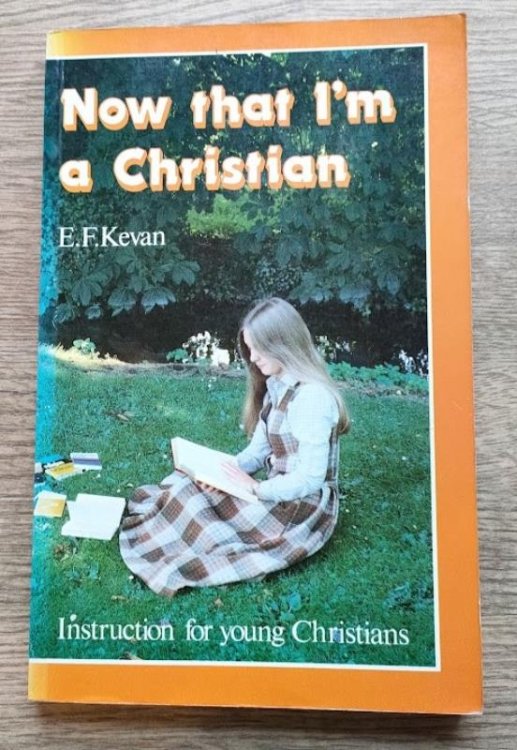 Now That I'm a Christian: Instruction for Young Christians
