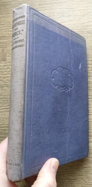 Goodness and Mercy: Being the Autobiography of William Sutherden Cooper, Pastor of the Strict Baptist Chapel, Lakenheath, Suffolk, for Forty Years