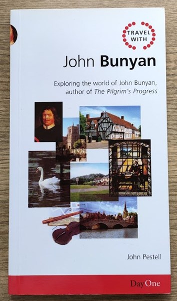 Travel with John Bunyan: Exploring the World of John Bunyan, Author of the Pilgrim's Progress