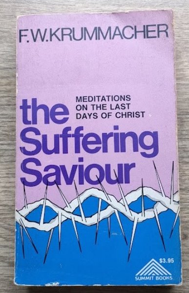 The Suffering Saviour: Meditations on the Last Days of Christ (Summit Books)