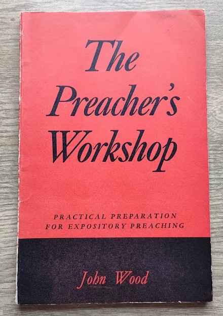 The Preacher's Workshop: Preparation for Expository Preaching