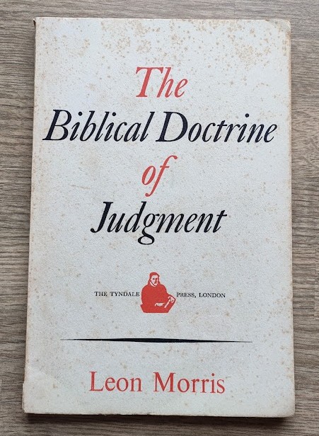 The Biblical Doctrine of Judgment (The Tyndale Biblical Theology Lecture, 1960)