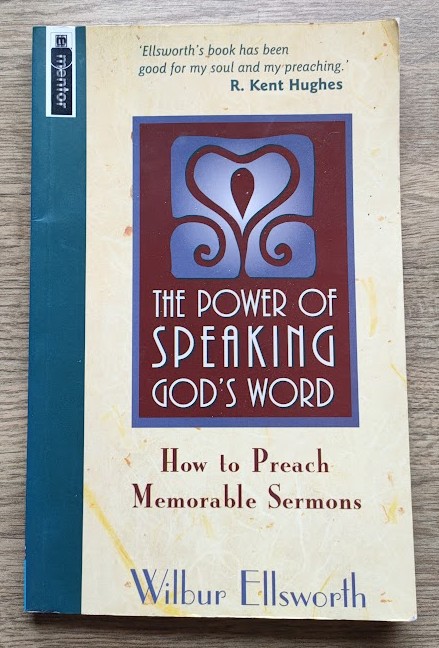 The Power of Speaking God's Word: How to Preach Memorable Sermons