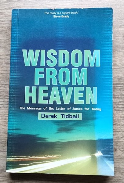 Wisdom from Heaven: The Message of the Letter of James for Today