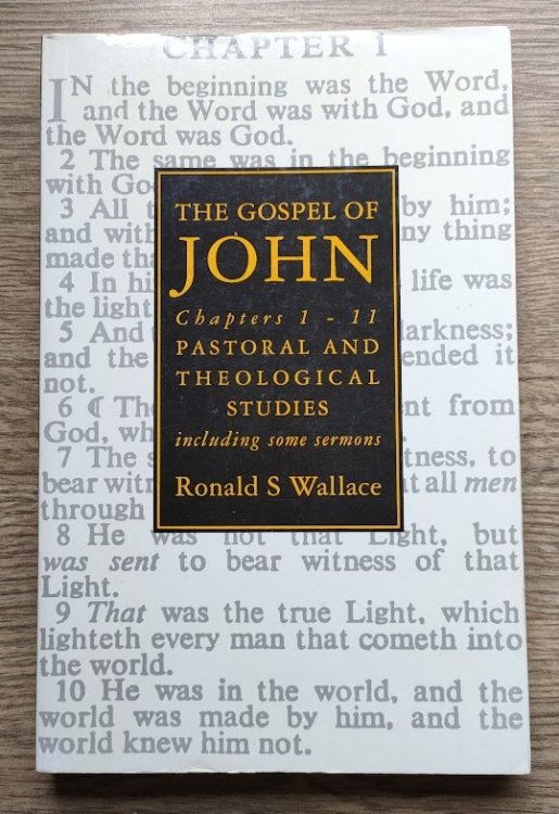 The Gospel of John. Chapters 1 -11. Pastoral and Theological Studies, including some Sermons