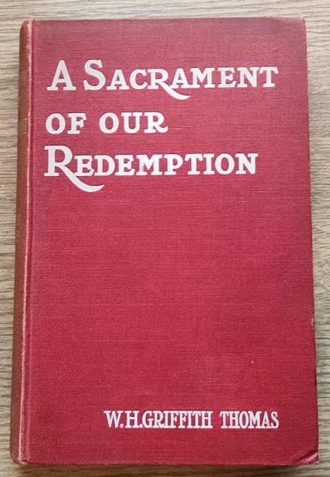 A Sacrament of our Redemption: An Enquiry into the Meaning of the Lord's Supper in the New Testament and the Church of England