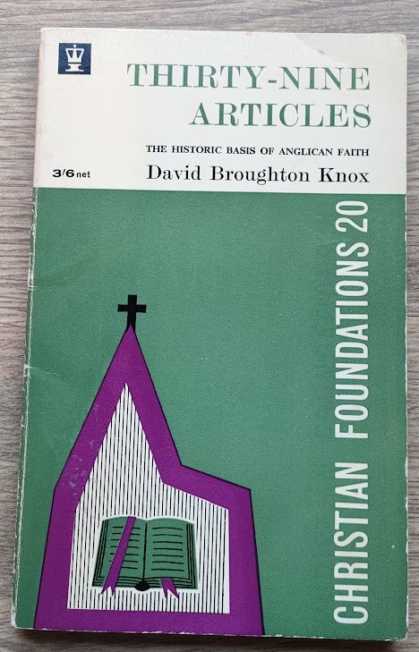 Thirty-nine Articles: The Historic Basis of Anglican Faith: Christian Foundations Series No 20