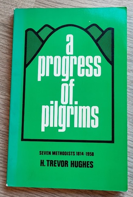 A Progress of Pilgrims: Seven Methodists 1814-1958
