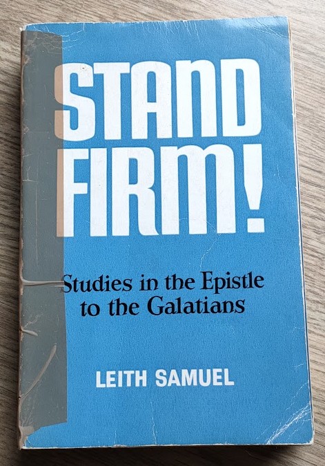 Stand Firm! Studies in the Epistle to the Galatians