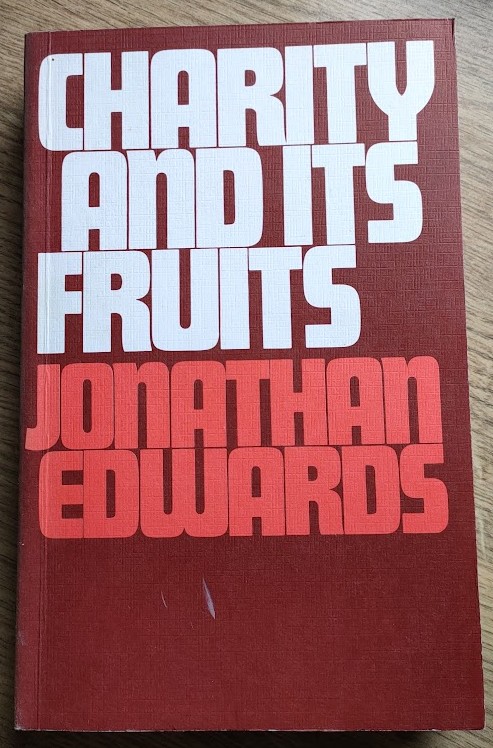 Charity and Its Fruits: Christian Love as Manifested in the Heart and Life