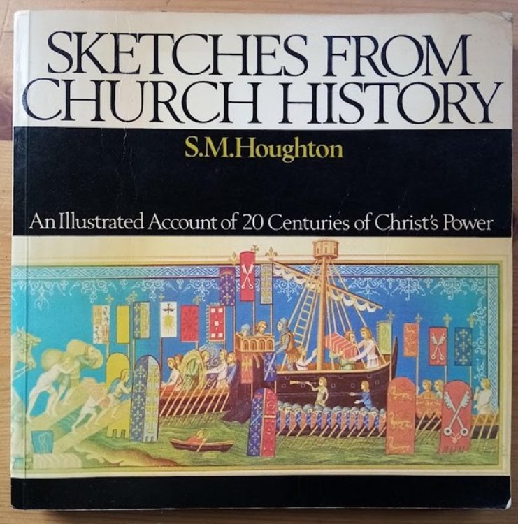 Sketches from Church History: An Illustrated Account of 20 Centuries of Christ's Power