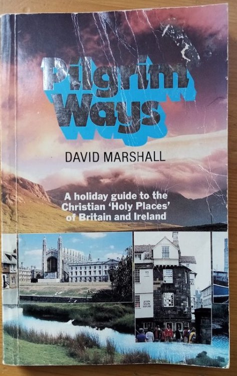 Pilgrim Ways: A Holiday Guide to the Christian 'Holy Places' of Britain and Ireland