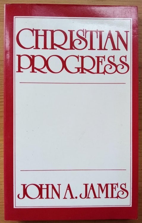 Christian Progress: A Sequel to The Anxious Enquirer After Salvation Directed and Encouraged