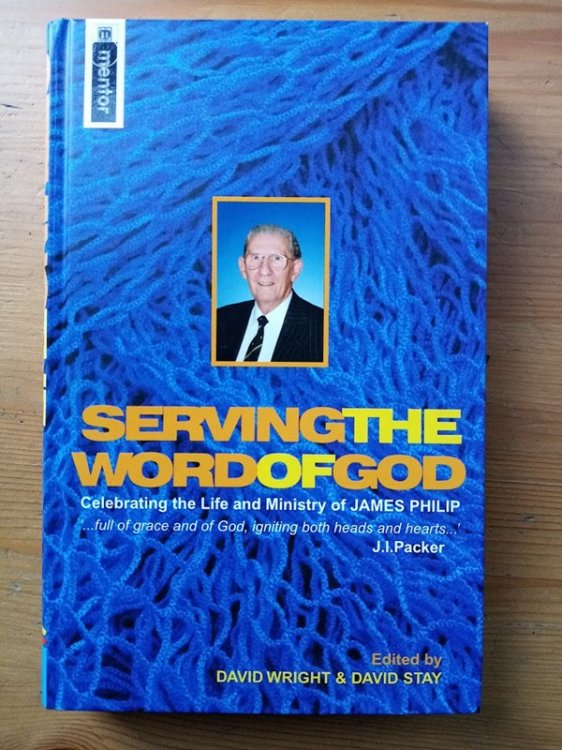 Serving the Word of God: Celebrating the Life and Ministry of James Philip