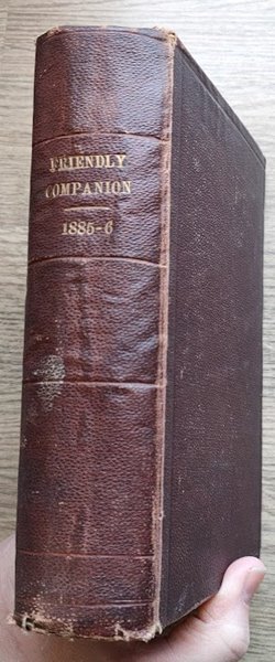 The Friendly Companion: A Magazine for Youth and the Home Circle: New Series: 1885 & 1886
