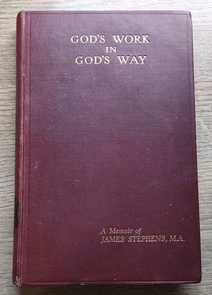 God's Work in God's Way: A Memoir of the Life and Ministry of James Stephens, MA