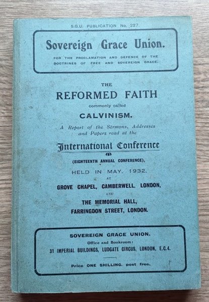 The Reformed Faith: Comonly Called Calvinism: 18th Annual Conference 1932