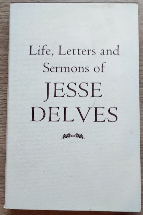 Life, Letters, and Sermons of Jesse Delves, Minister of the Gospel