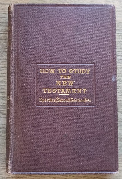 How to Study the New Testament: The Epistles (second section) and the Revelation