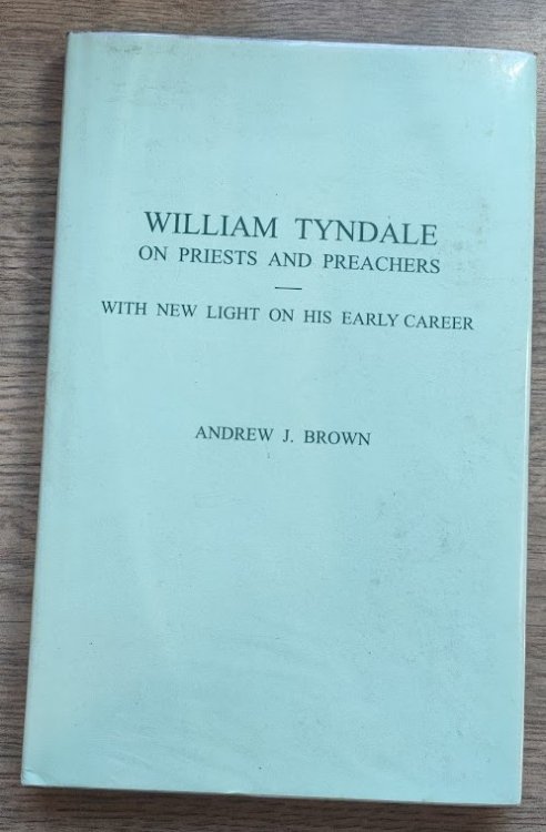 William Tyndale on Priests and Preachers: With New Light on His Early Career