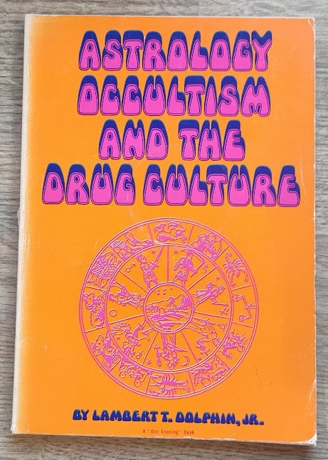 Astrology, Occultism and the Drug Culture (A One Evening book)
