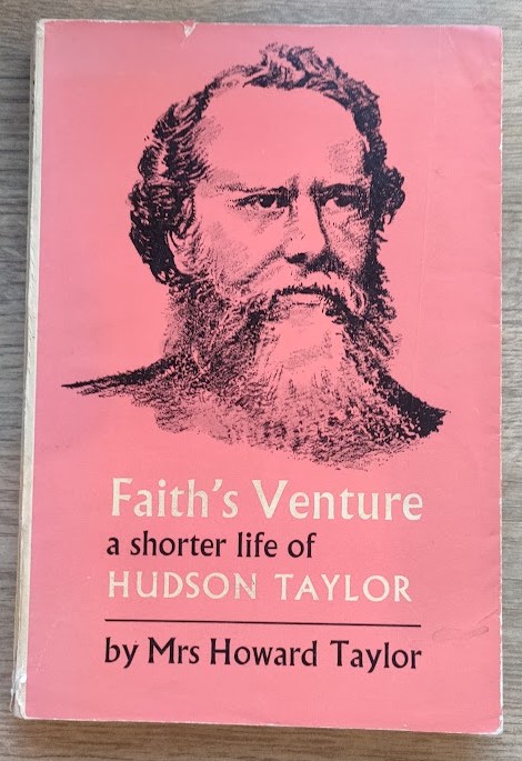 Faith's Venture: A Shorter Life of Hudson Taylor