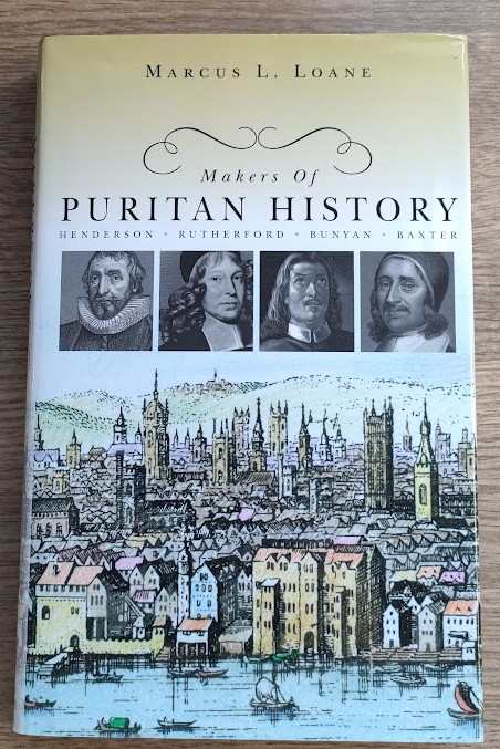 Makers of Puritan History: Biographical Studies of Alexander Henderson, Samuel Rutherford, John Bunyan, Richard Baxter