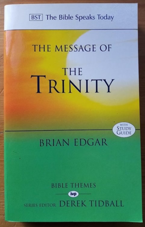 The Message of the Trinity: Life in God: With Study Guide (BST Bible Speaks Today series)