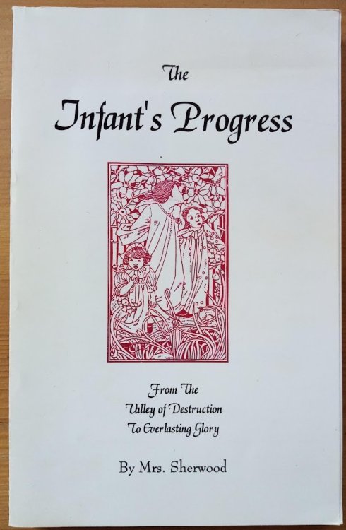 The Infant's Progress from the Valley of Destruction to Everlasting Glory