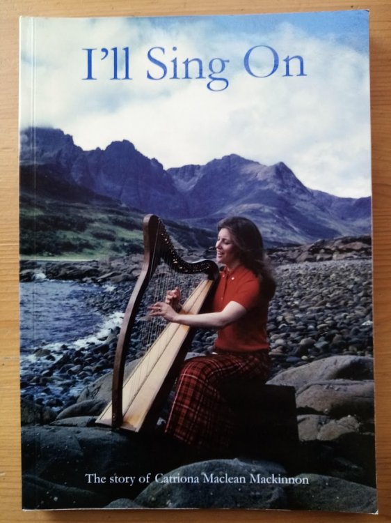 I'll Sing On: The Story of Catriona Maclean Mackinnon