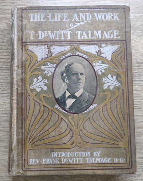 T DeWitt Talmage: His Life and Work: Biographical Edition