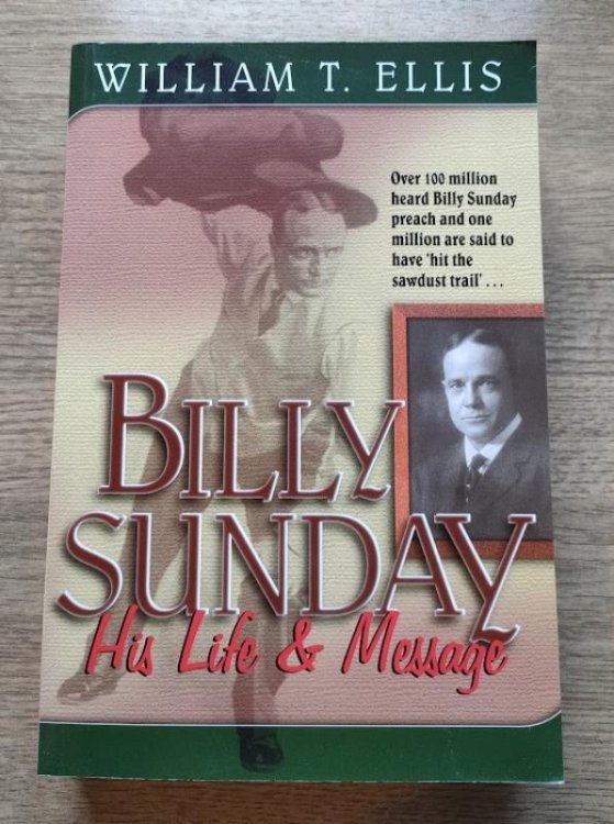Billy Sunday: His Life and Message
