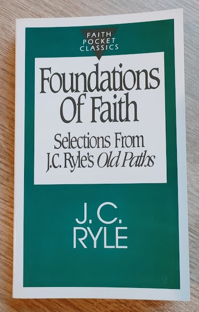 Foundations of Faith: Selections from J C Ryle's Old Paths