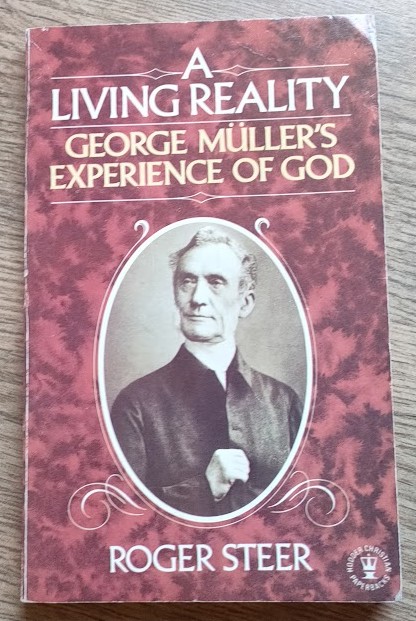 A Living Reality: The Faith Principle in the Life of George Mller (Mueller, Muller): George Mller's Experience of God