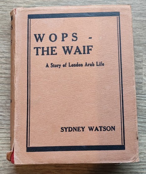 Wops the Waif: A Story of London Arab Life
