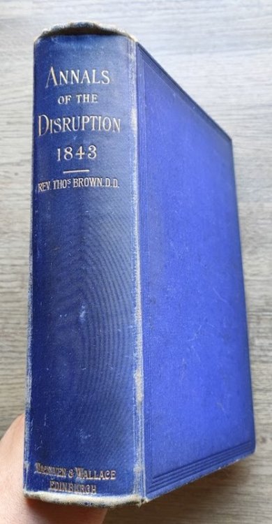 Annals of the Disruption: With Extracts from the Narratives of Ministers Who Left the Scottish Establishment in 1843