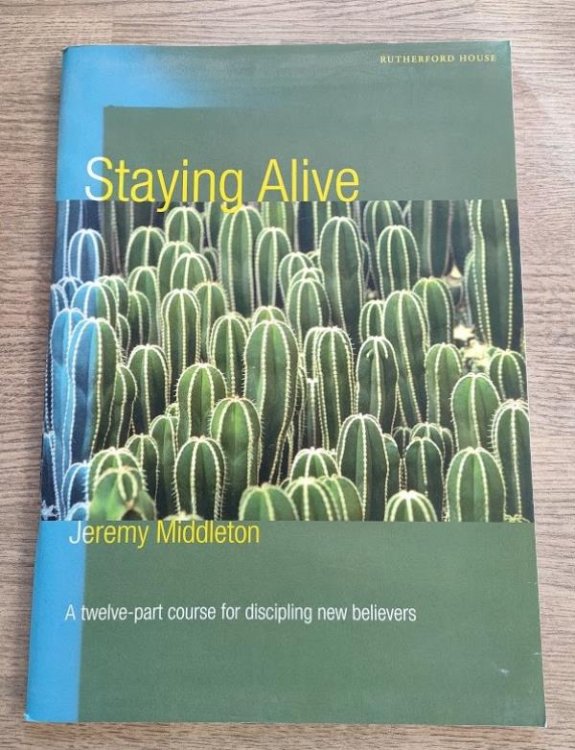 Staying Alive: 12 Part Course for Discipling New Believers